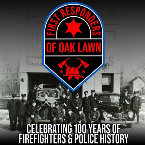 First Responders of Oak Lawn: Celebrating 100 Years of Firefighters & Police History