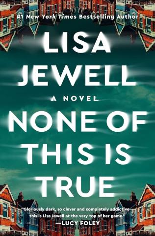 None of This is True by Lisa Jewel